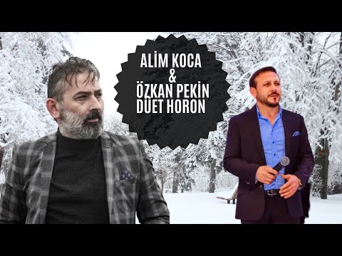 ALİM KOCA & ÖZKAN PEKİN - DÜET HORON