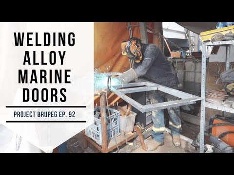 Welding Alloy Marine Doors - Project Brupeg Ep. 92