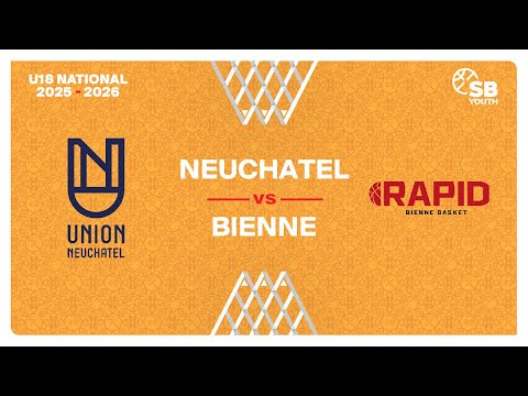 U18 Men National｜Day 6: NEUCHATEL vs. BIENNE