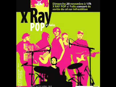 X RAY POP n 'Folks live 20 novembre 2011 Arcades Institute Tours