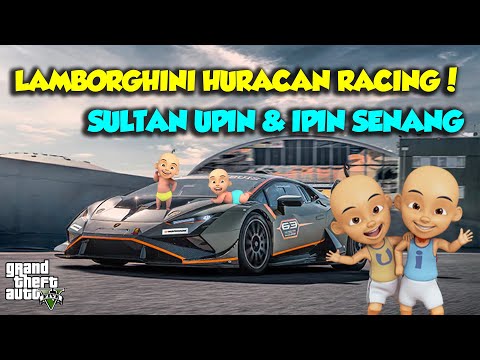 SULTAN UPIN IPIN BALAP LAMBORGHINI HURACAN RACING KENCANG - GTA V MOD UPIN & IPIN EPISODE SPESIAL