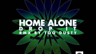 Home Alone - Drop It (Too Dusty Remix)
