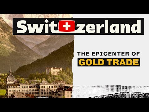 Why does SWITZERLAND import and export so much Gold?