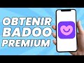 Comment Obtenir Badoo Premium Gratuit (Tuto)