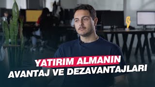 Yatırım Almanın Avantaj & Dezavantajları! | Kısa ve Öz 241