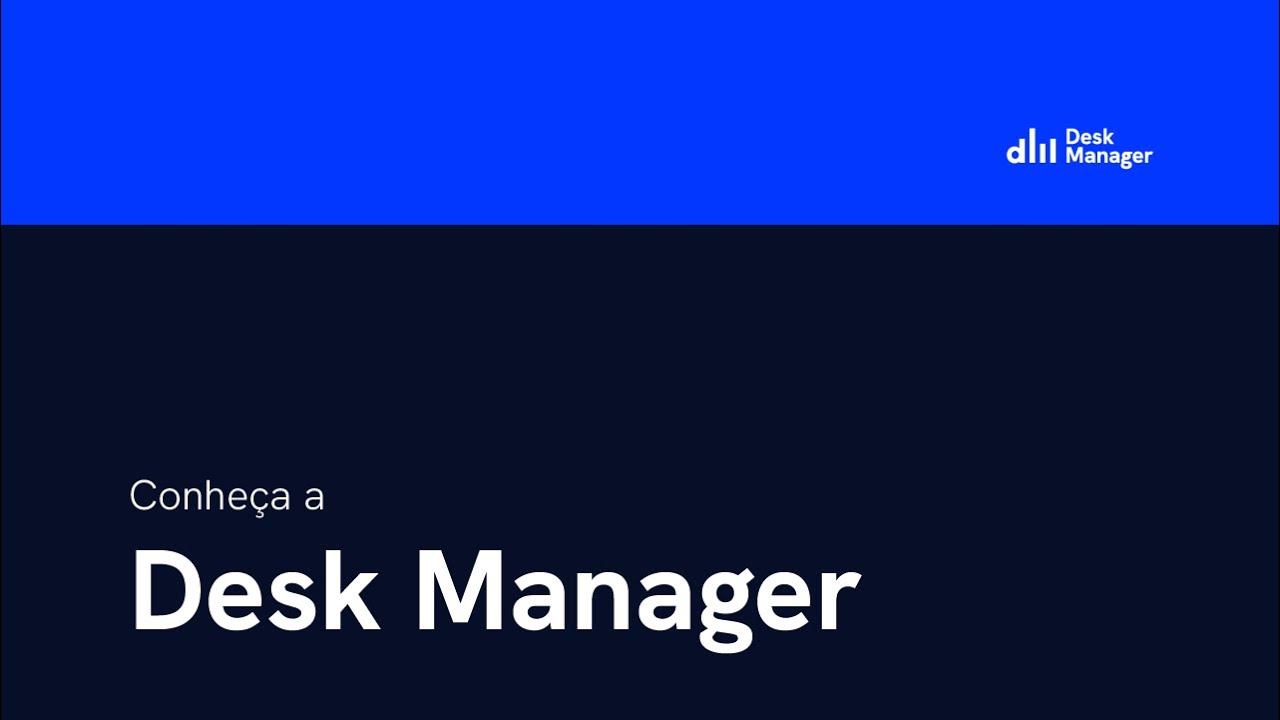Conheça a Desk Manager