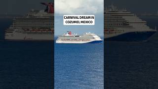 Carnival Dream Arrives in Cozumel | Cruise Ship Spotting in Mexico