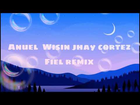 #Wisin #JhayCortez #Anuelisin.            , Jhay Cortez, Anuel - "Fiel Remix" (Letra/Lyrics