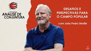 Análise de Conjuntura | João Pedro Stedile - Desafios e Perspectivas para o Campo Popular