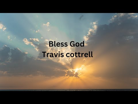 Bless God Travis Cottrell ft Lily Cottrell #traviscottrell #worship  #christian#music#watchnow