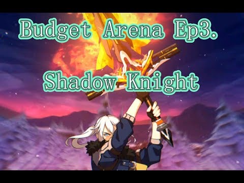 Budget Arena Ep3: Shadow Knight