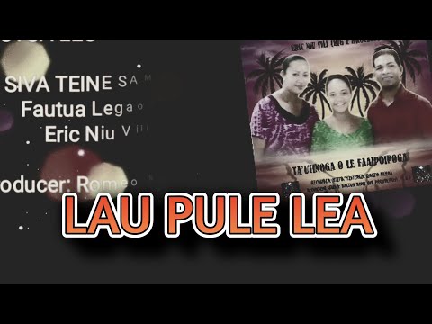 LAU PULE LEA - Fautua Legaoi - DR Production T.O.P