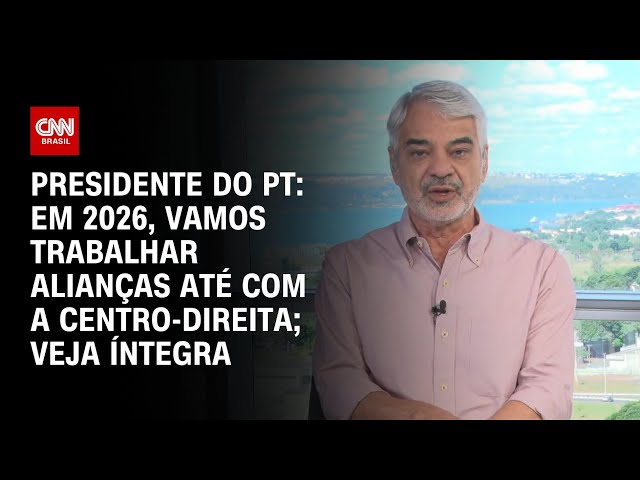 Presidente do PT: Em 2026, vamos trabalhar alianças até com a centro-direita; Veja íntegra | CNN 360