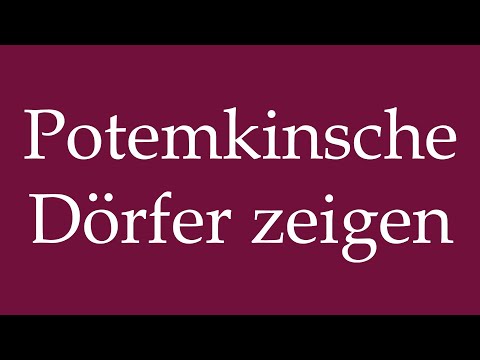 How to Pronounce ''Potemkinsche Dörfer zeigen'' (Potemkin villages show) in German