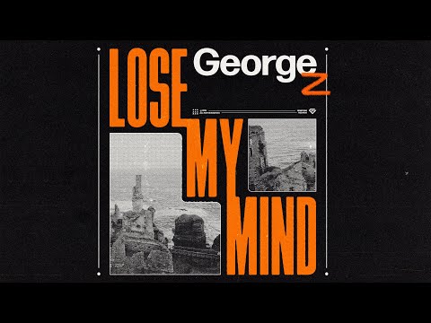 George Z -  Lose My Mind