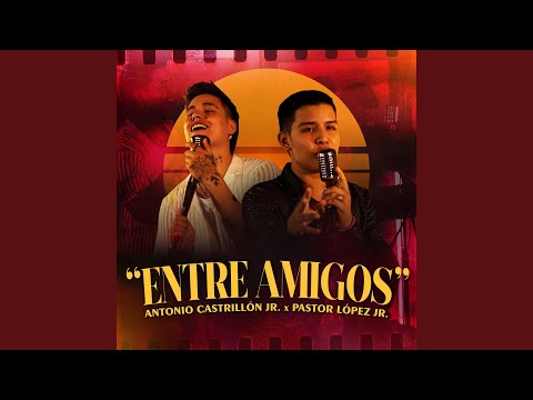 Entre Amigos (feat. Pastor Lopez Jr)