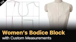 How to Create a Women’s Bodice Block from Body Measurements [Pattern Making Tutorial]