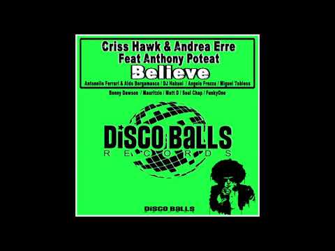 Criss Hawk & Andrea Erre Feat. Anthony Poteat - Believe (A. Ferrari & A. Bergamasco Dub Mix)