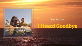 Dan + Shay - I Heard Goodbye (Lyrics) 🎵