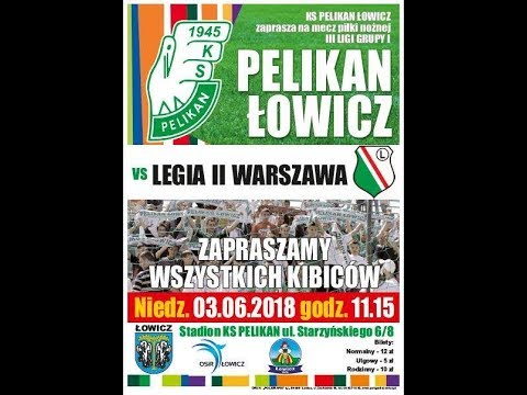 2018.06.03 godzina 11.15  Pelikan Łowicz - Legia II Warszawa Łowicz