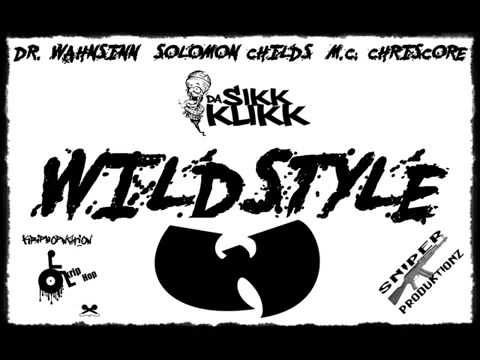 Dr. WAHNSINN, SOLOMON CHILDS,  M. C. CHRISCORE - WILDSTYLE (PRODUCED BY INFIDEL BEATS)