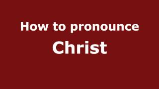 How to pronounce Christ