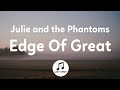 Julie And The Phantoms Edge Of Great Lyrics From Julie And The Phantoms Season 1