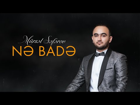 Mürsəl Səfərov - Nə badə