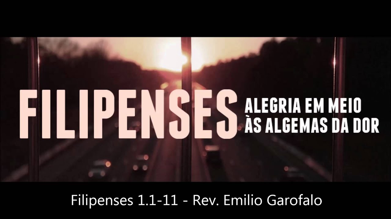 Filipenses 1.1-11 - Rev. Emilio Garofalo Neto