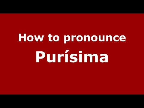 How to pronounce Purísima (Colombian Spanish/Colombia)  - PronounceNames.com