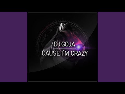 Cause I`m Crazy