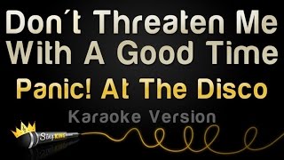 Panic! At The Disco - Don&#39;t Threaten Me With A Good Time (Karaoke Version)