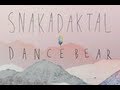 Dance Bear - Snakadaktal (HD) 