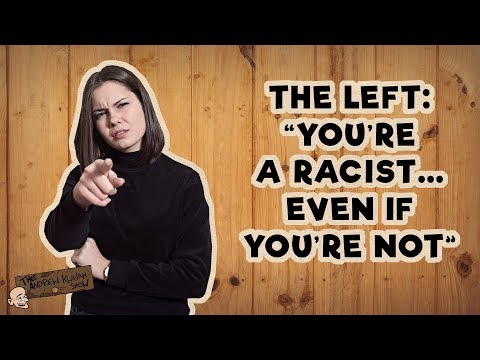 The Left Says You Are a Racist Even If You're Not | The Andrew Klavan Show Ep. 551