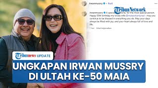 Irwan Mussry Unggah Foto Mesra dengan Kalimat Romantis untuk Ulang Tahun ke-50 Maia Estianty