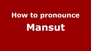 How to pronounce Mansut