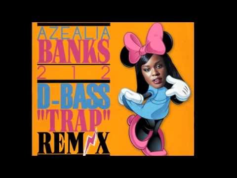 ♫♫ Azealia Banks - 212 (D-BASS "TRAP" REM⚡X)