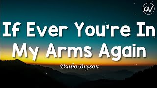 Download lagu Peabo Bryson - If Ever You're In My Arms Again [Lyrics] mp3