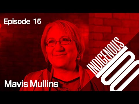 Indigenous 100 - Episode 15 - Mavis Mullins