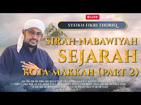 🔴[LIVE] SIRAH NABAWIYAH | SEJARAH KOTA MAKKAH (Part 2) | Syeikh Fikri Thoriq