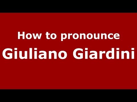 How to pronounce Giuliano Giardini (Italian/Italy)  - PronounceNames.com