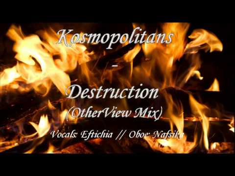 Kosmopolitans - Destruction (OtherView Mix)