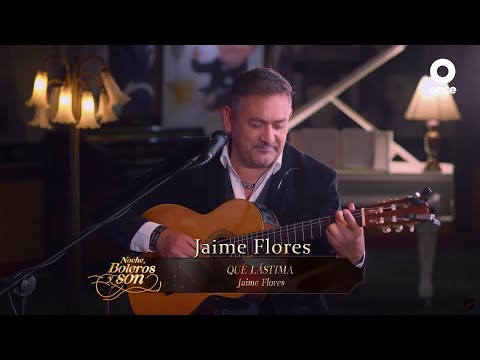 Que Lastima - Jaime Flores - Noche, Boleros y Son