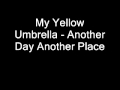 My Yellow Umbrella - Another Day, Another Place ...