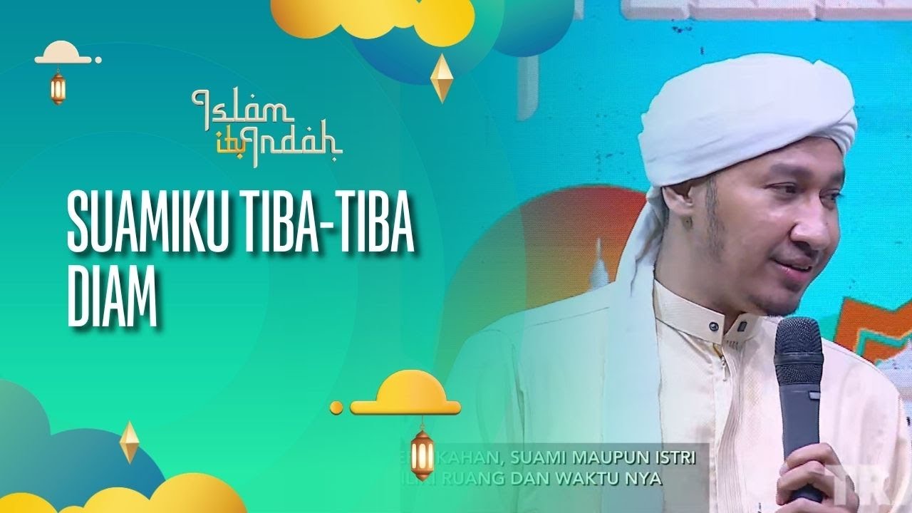 Suamiku Tiba-Tiba Diam - ISLAM ITU INDAH (13/10/26) P3