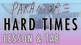 PARAMORE -  Hard Times (Guitar Lesson & Tablature)