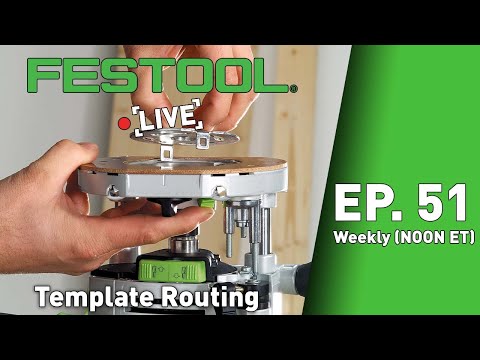Festool Live Episode 51 - Template Routing