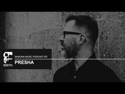 Presha - Samurai Music Podcast 037