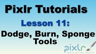 Pixlr tutorial - Dodge, Burn, Sponge tools - Lesson 11