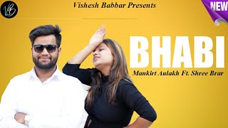 Bhabi (Official Video) Mankirt Aulakh Ft Mahira Sharma | Shree Brar | Avvy Sra | Vishesh Babbar